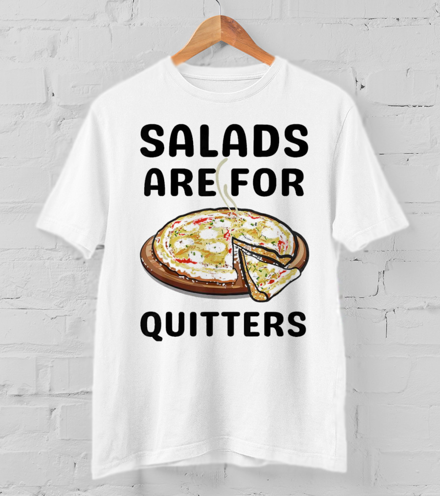Salads Are For Quitters Pizza Steam Slice T-Shirt