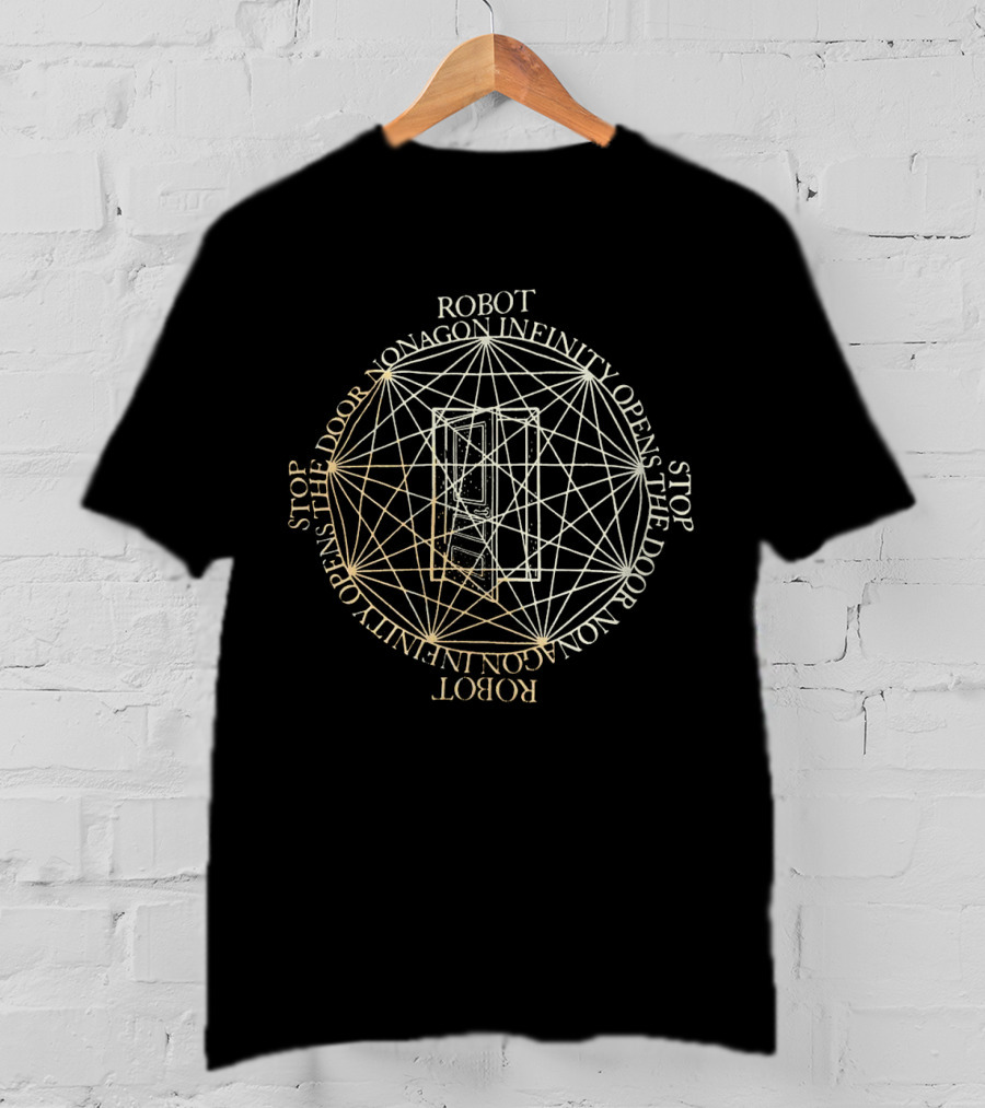 Robot Stop Nonagon Infinity Opens The Door T-Shirt