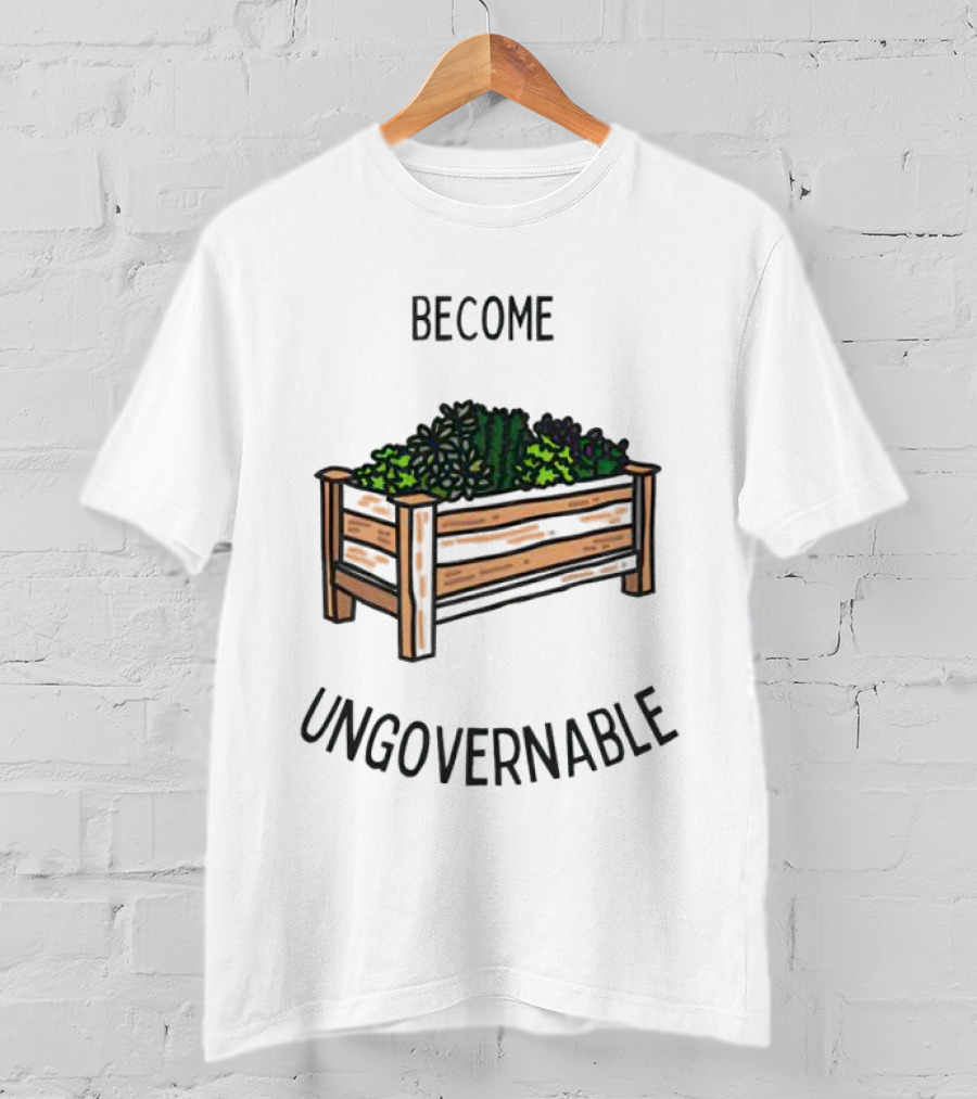 Become Ungovernable Garden Box T-Shirt
