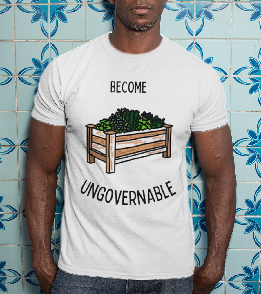 Become Ungovernable Garden Box T-Shirt