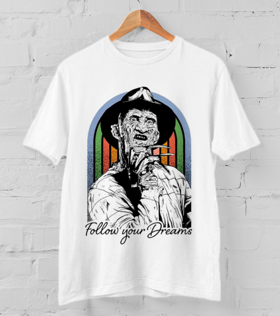 Freddy Krueger Follow Your Dreams Halloween Horror T-Shirt