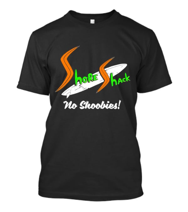 Shore Shack No Shoobies Surfboard T-Shirt
