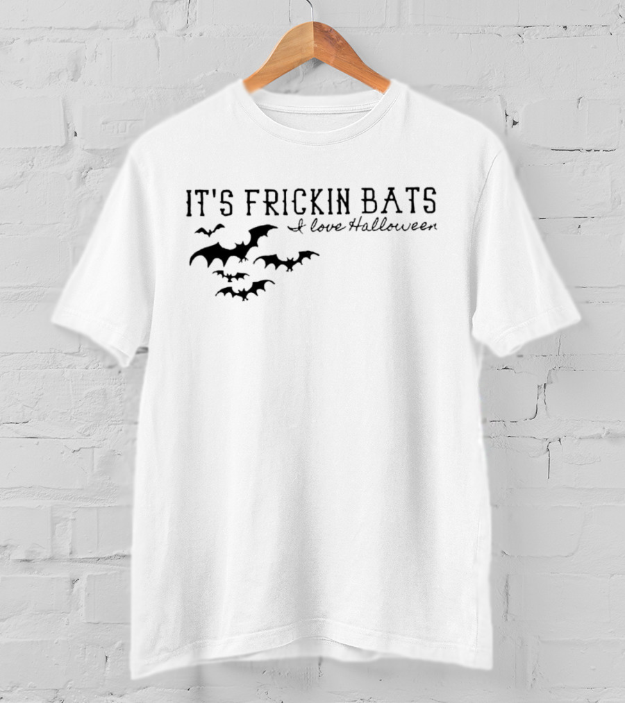 It's Frickin Bats I Love Halloween Bats T-Shirt