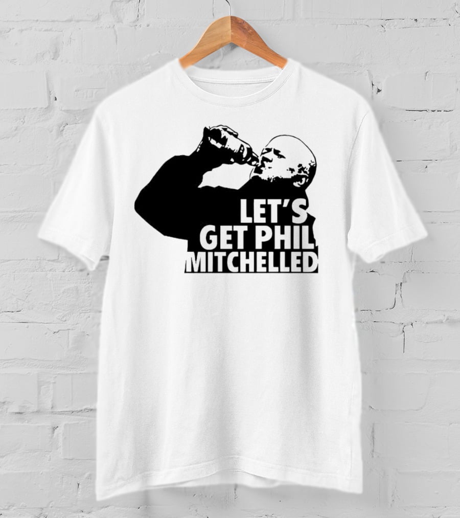 Let’s Get Phil Mitchelled Drinking T-Shirt