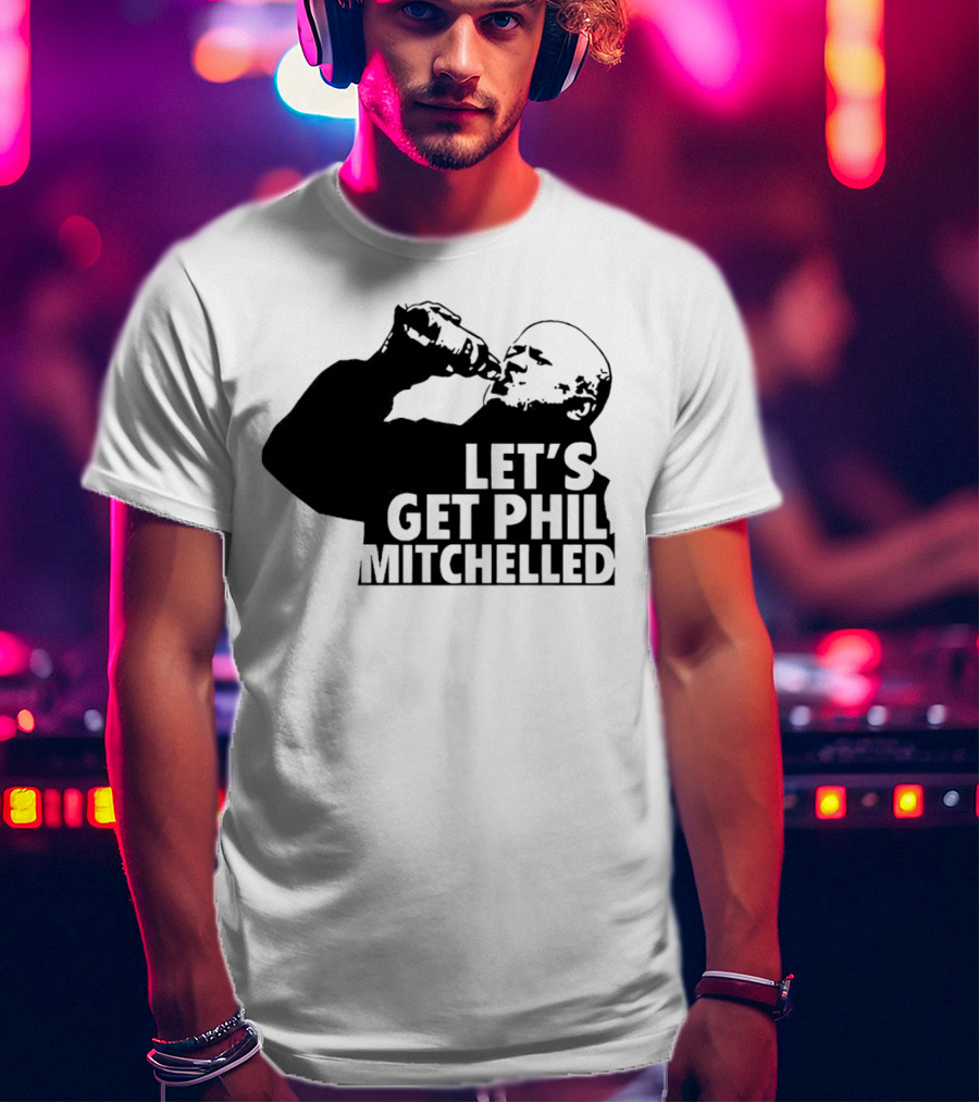 Let’s Get Phil Mitchelled Drinking T-Shirt