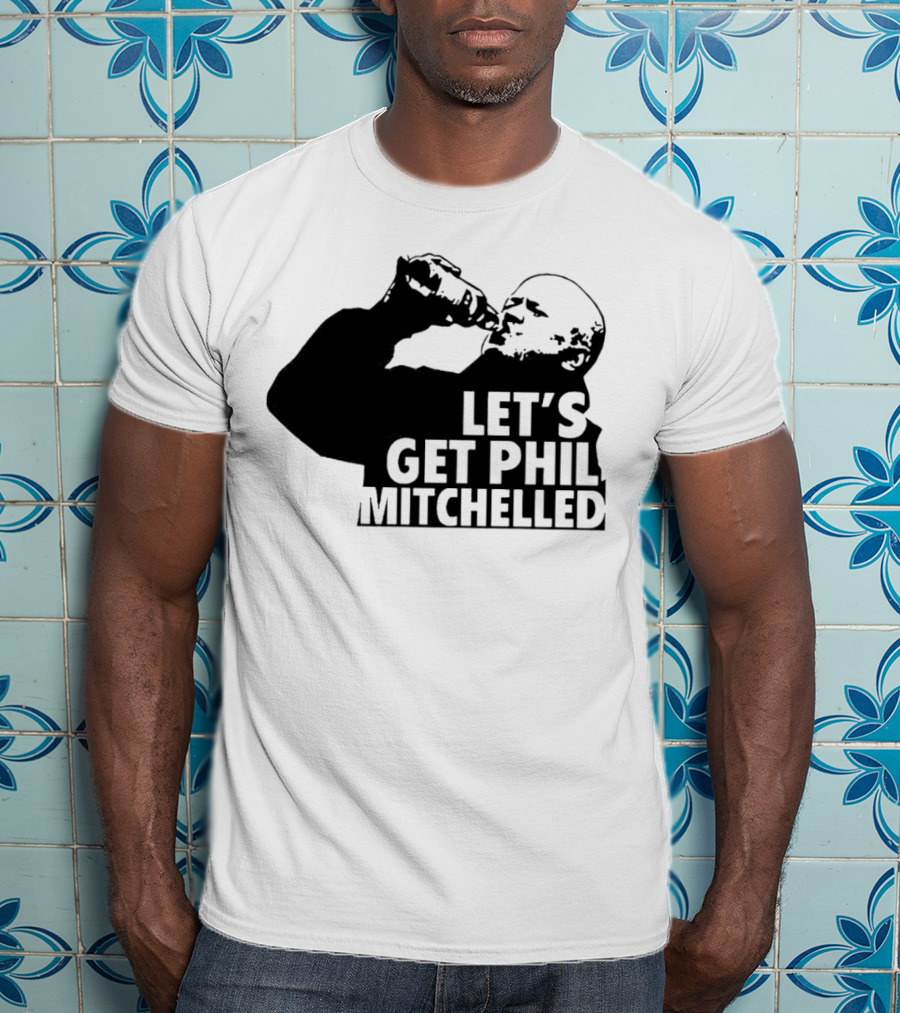 Let’s Get Phil Mitchelled Drinking T-Shirt