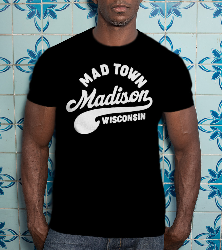 Mad Town Madison Wisconsin T-Shirt