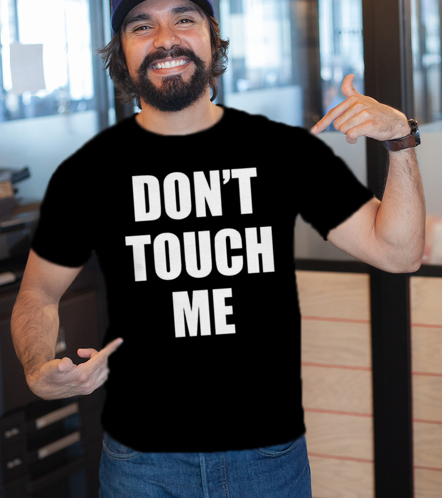 DON’T TOUCH ME T-Shirt