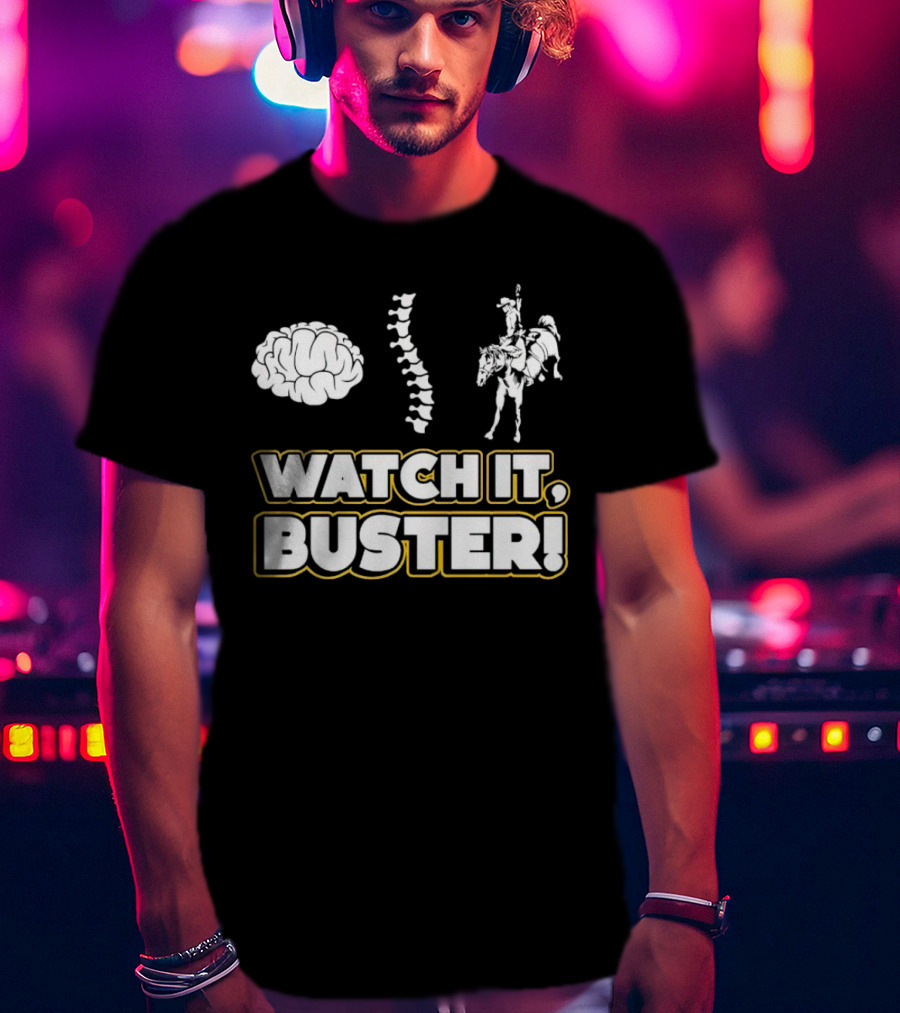 WATCH IT, BUSTER Brain Spine Cowboy T-Shirt