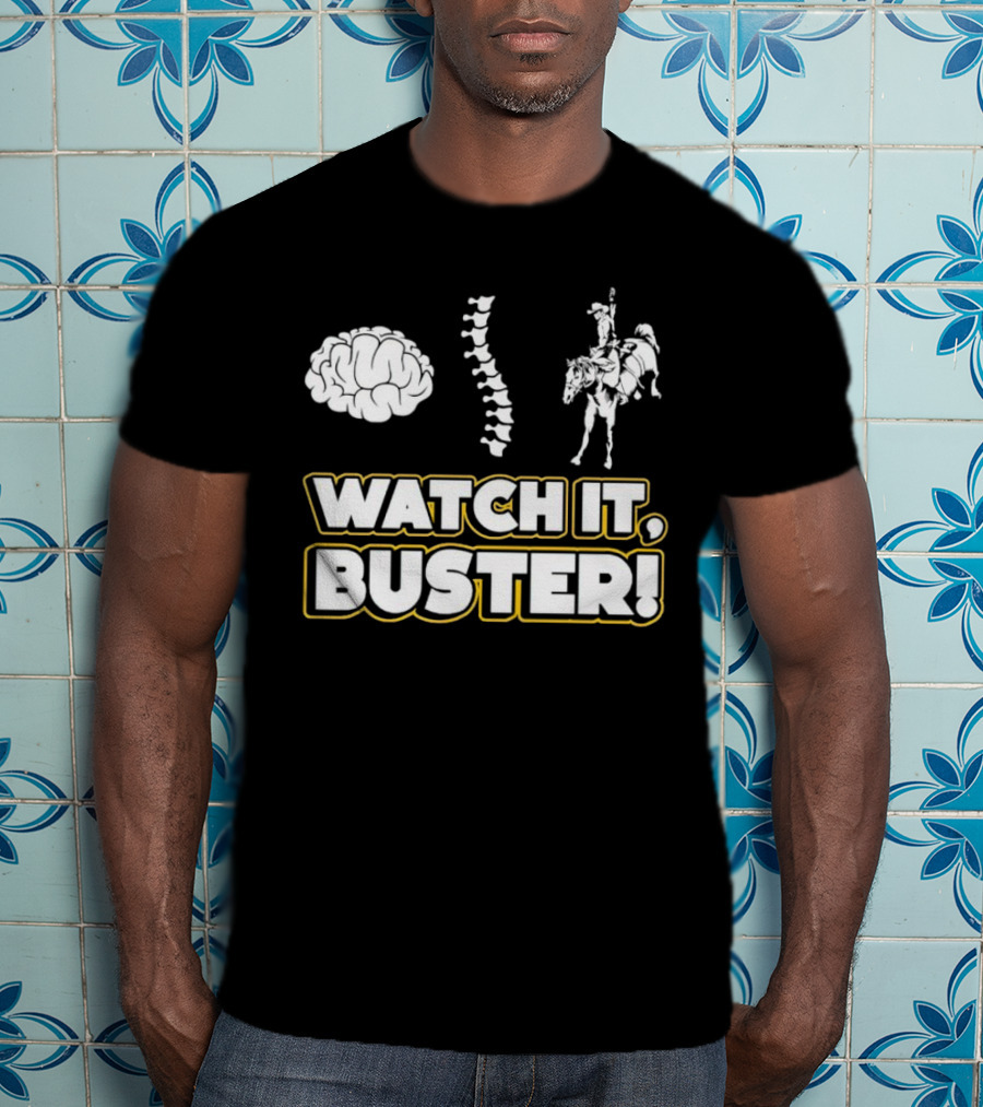 WATCH IT, BUSTER Brain Spine Cowboy T-Shirt