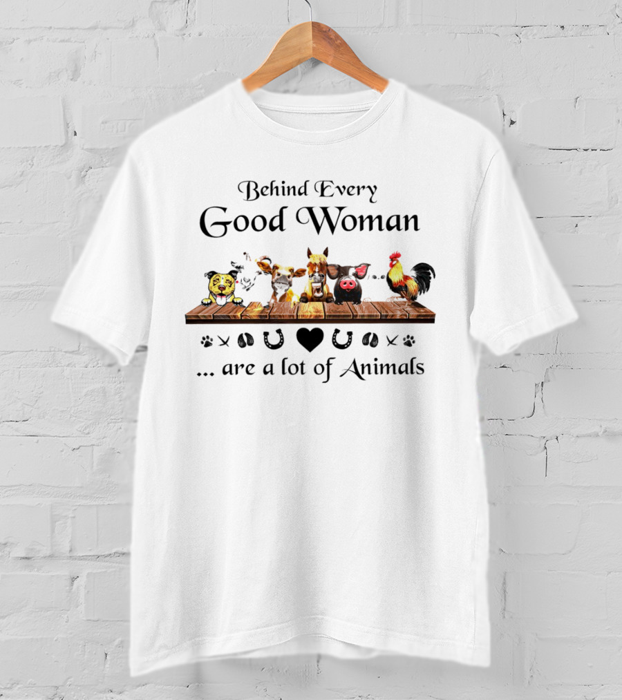 Behind Every Good Woman Are A Lot Of Animals: Panda, Dog, Horse, Pig, Chicken, Horseshoe And Heart T-Shirt