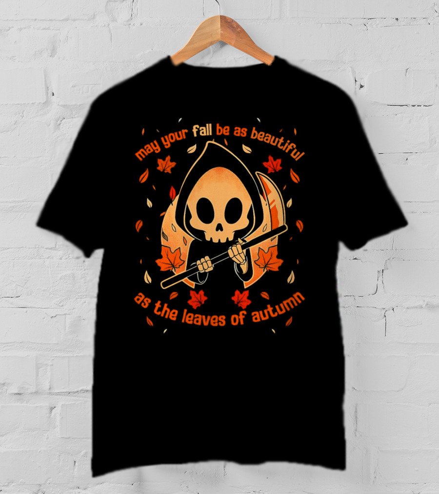 May Your Fall Be As Beautiful As The Leaves Of Autumn Halloween Grim Reaper With Scythe And Autumn Leaves T-Shirt