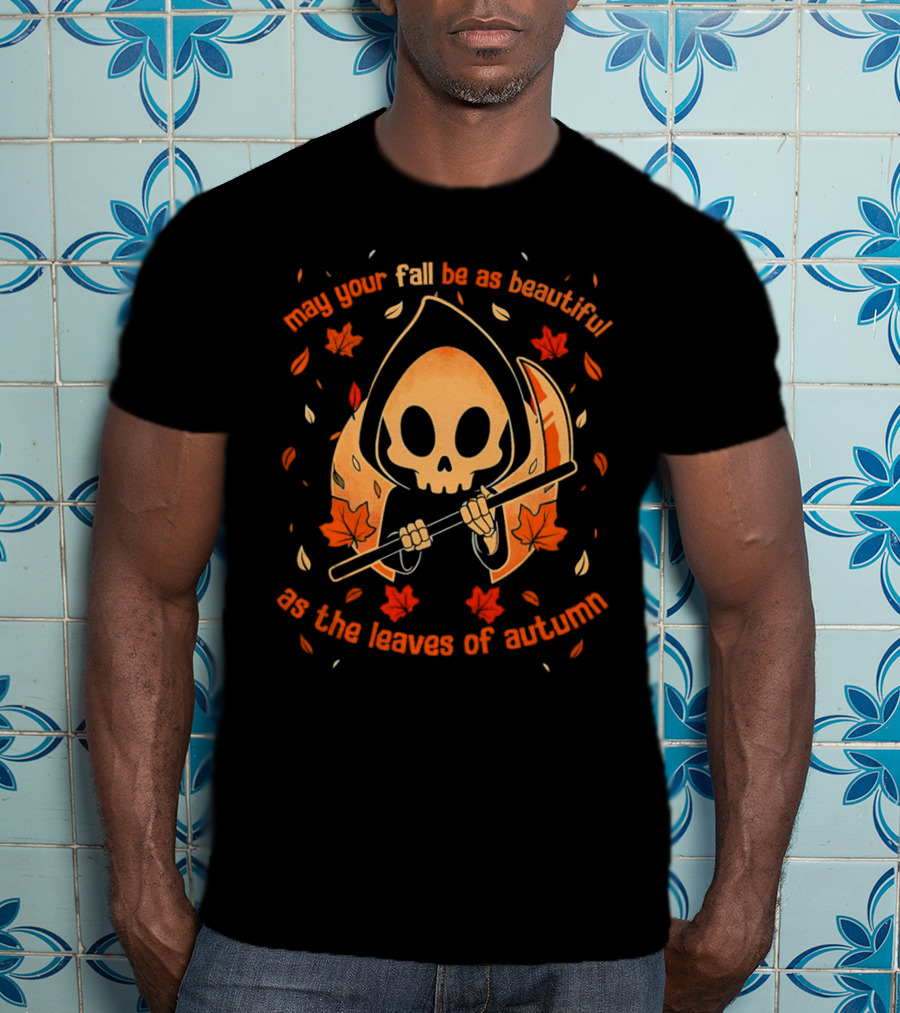 May Your Fall Be As Beautiful As The Leaves Of Autumn Halloween Grim Reaper With Scythe And Autumn Leaves T-Shirt