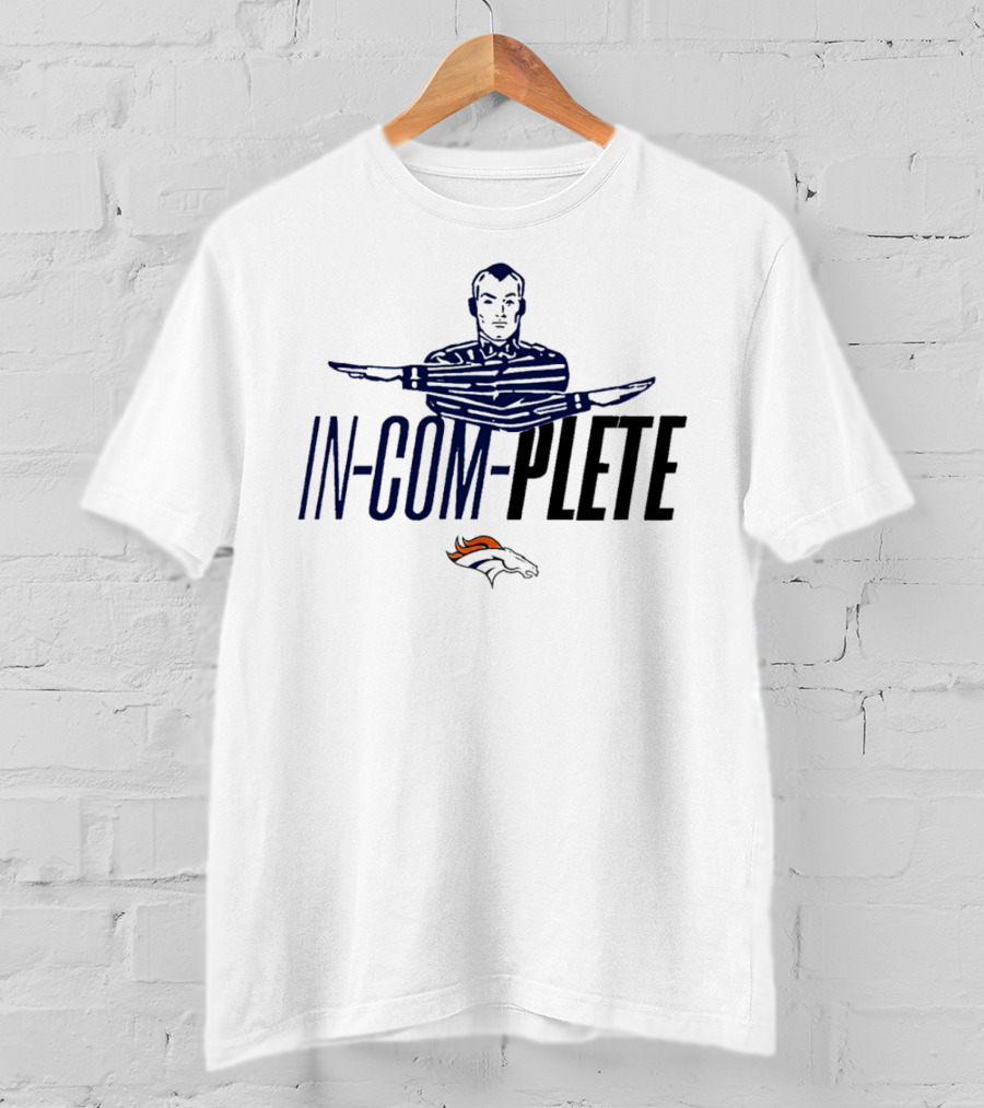 Denver Broncos In-Com-Plete Gesture Sign With Team T-Shirt