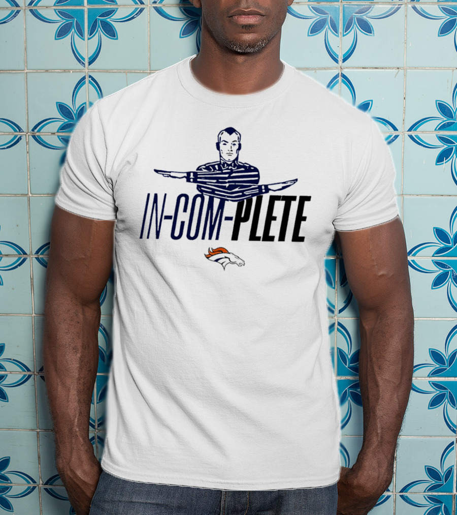 Denver Broncos In-Com-Plete Gesture Sign With Team T-Shirt