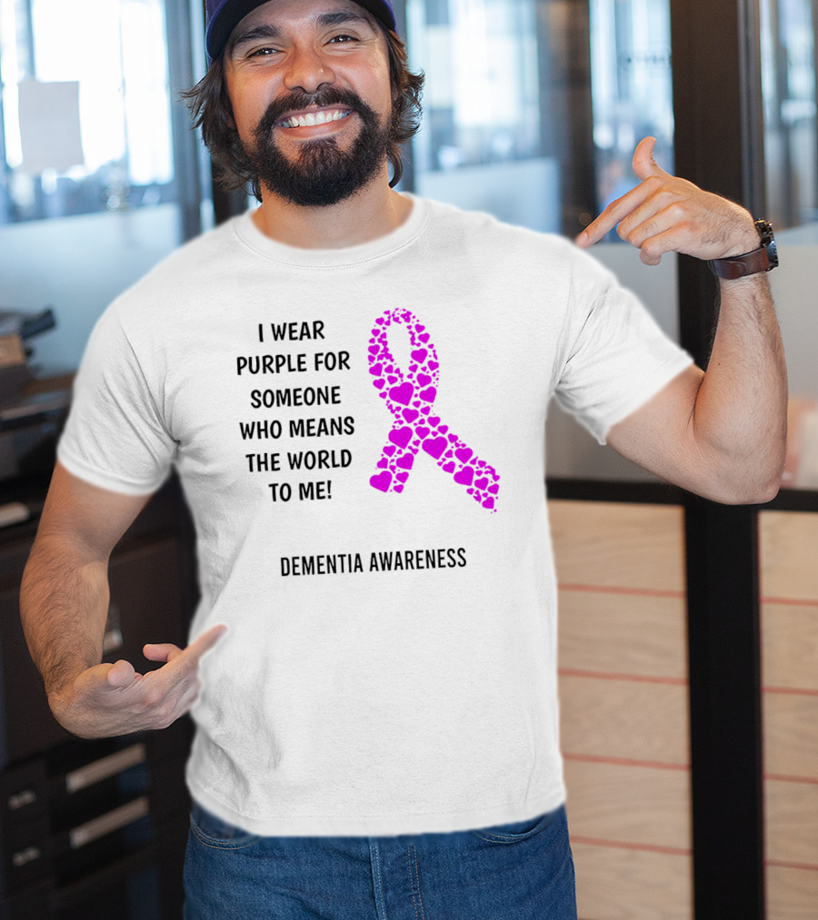 I Wear Purple For Someone Who Means The World To Me Dementia Awareness T-Shirt