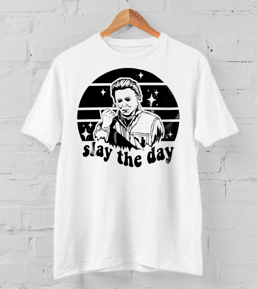 Michael Myers Slay The Day Halloween T-Shirt