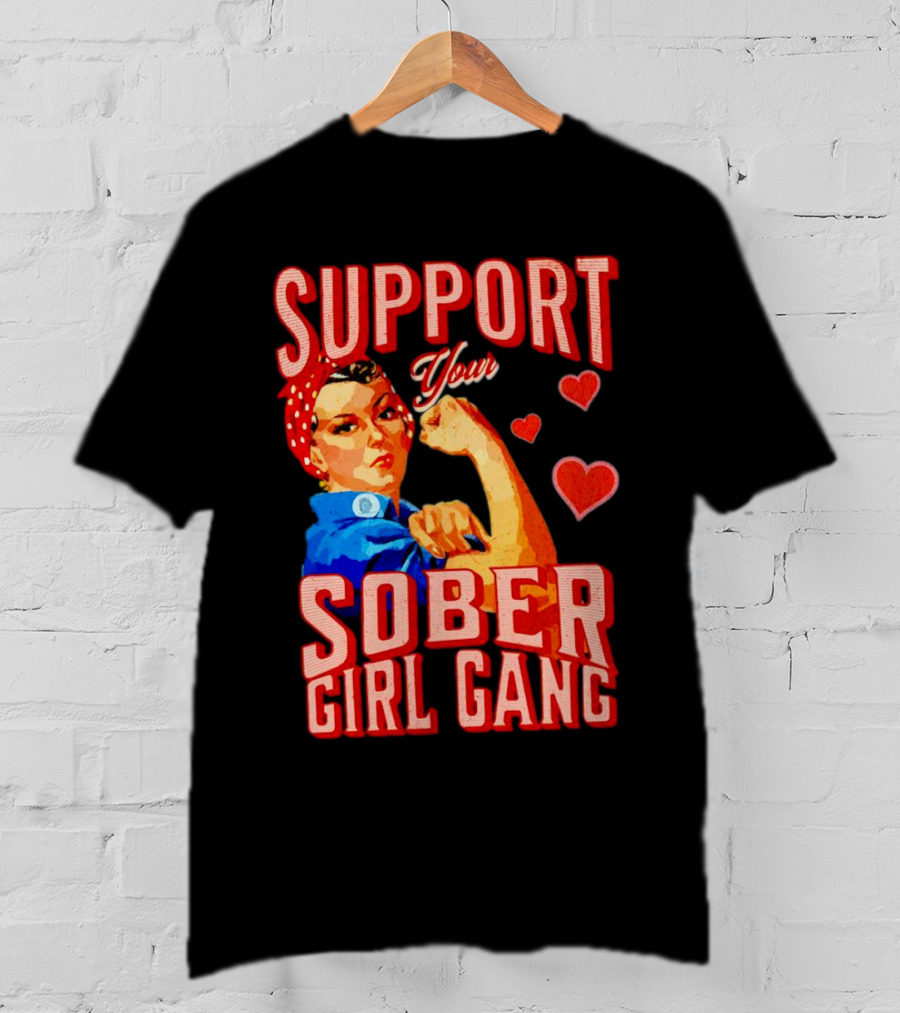 Support Your Sober Girl Gang Rosie The Riveter Hearts T-Shirt