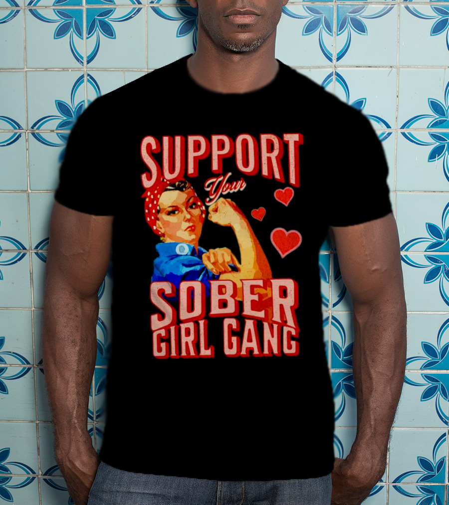Support Your Sober Girl Gang Rosie The Riveter Hearts T-Shirt