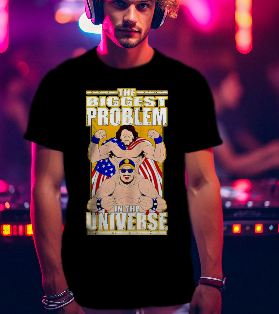 The Biggest Problem In The Universe With American Flag And Wrestler T-Shirt
