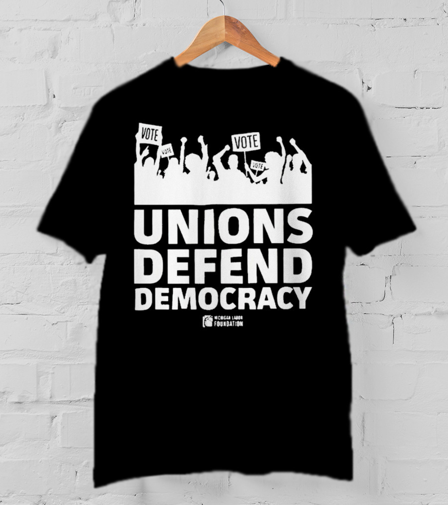 Vote Unions Defend Democracy American Labor Movement AFL-CIO Workers' Rights Nicole Sandler Foundation T-Shirt