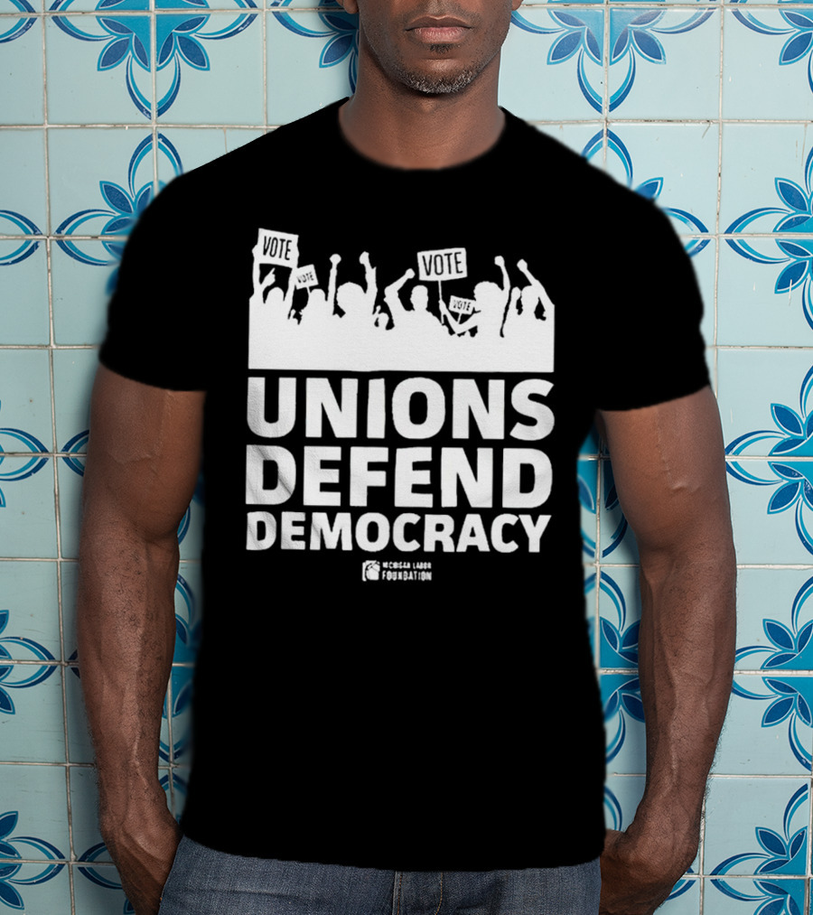 Vote Unions Defend Democracy American Labor Movement AFL-CIO Workers' Rights Nicole Sandler Foundation T-Shirt