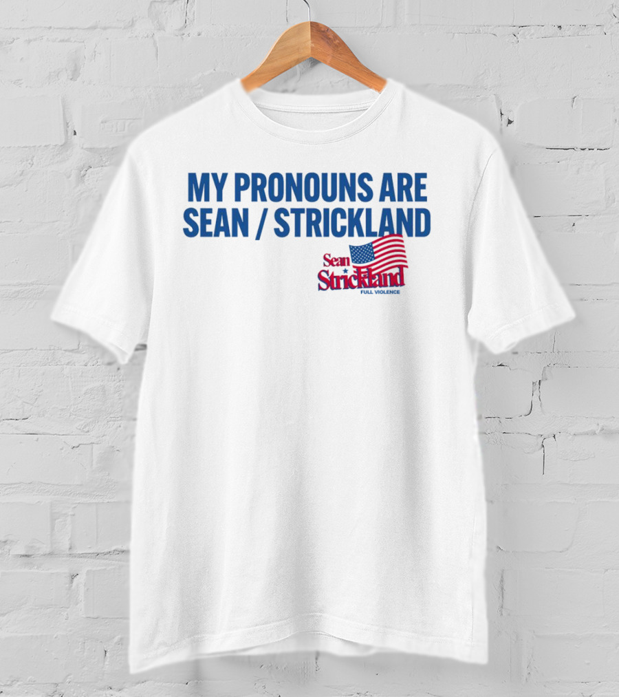 My Pronouns Are Sean Strickland Full Violence American Flag T-Shirt