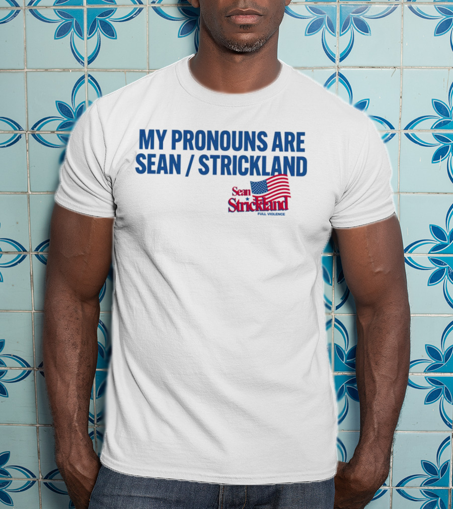 My Pronouns Are Sean Strickland Full Violence American Flag T-Shirt