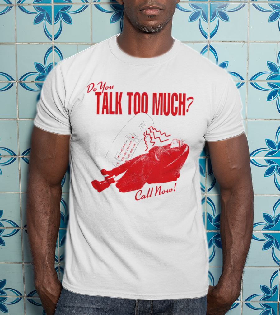 Do You Talk Too Much Call Now Retro Phone And Reclining Figure T-Shirt