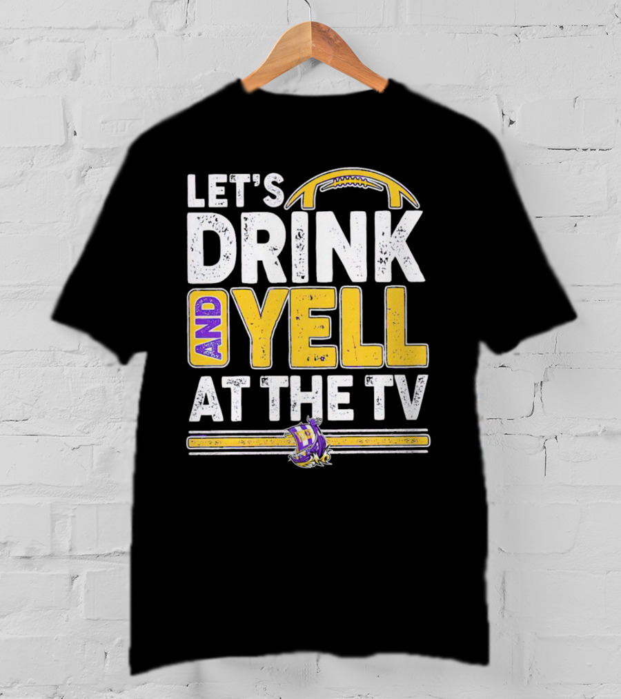 Let’s Drink And Yell At The TV Minnesota Vikings Football T-Shirt