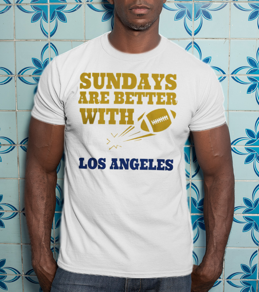 Sundays Are Better With Los Angeles Football T-Shirt