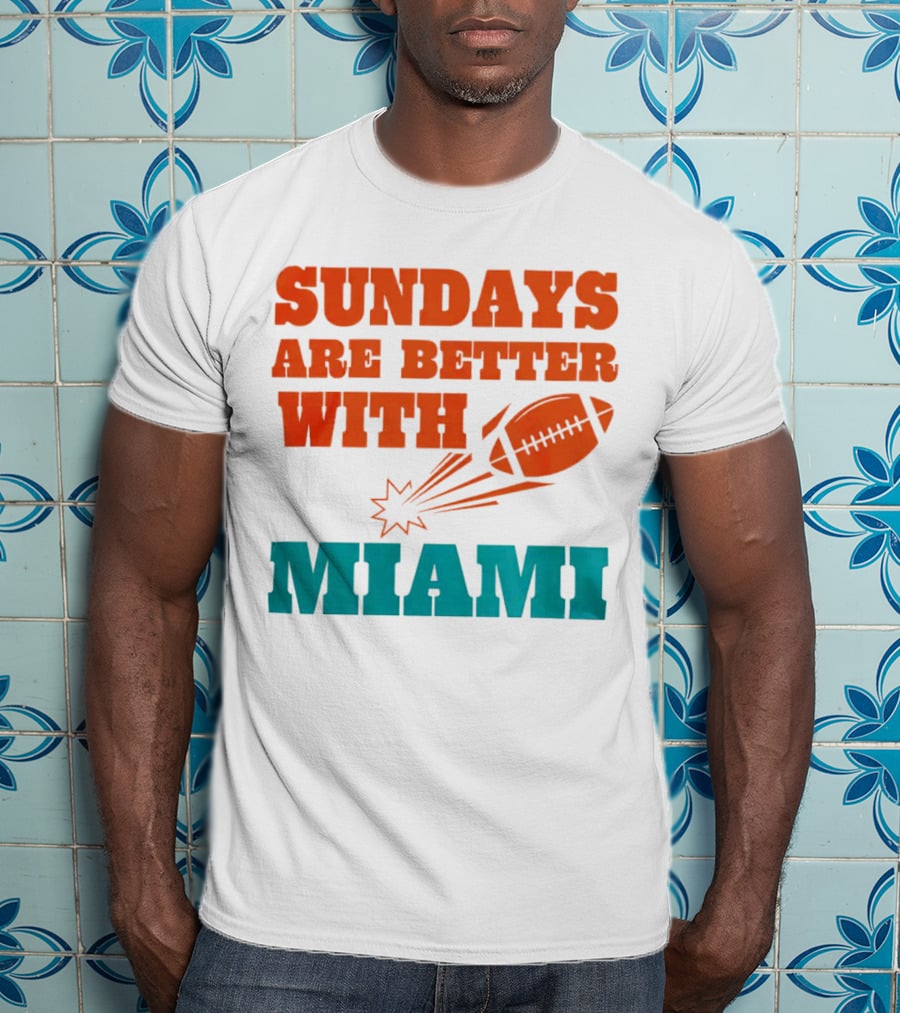 Sundays Are Better With Miami Football T-Shirt
