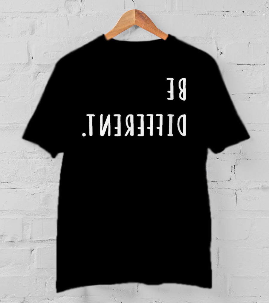 BE DIFFERENT T-Shirt