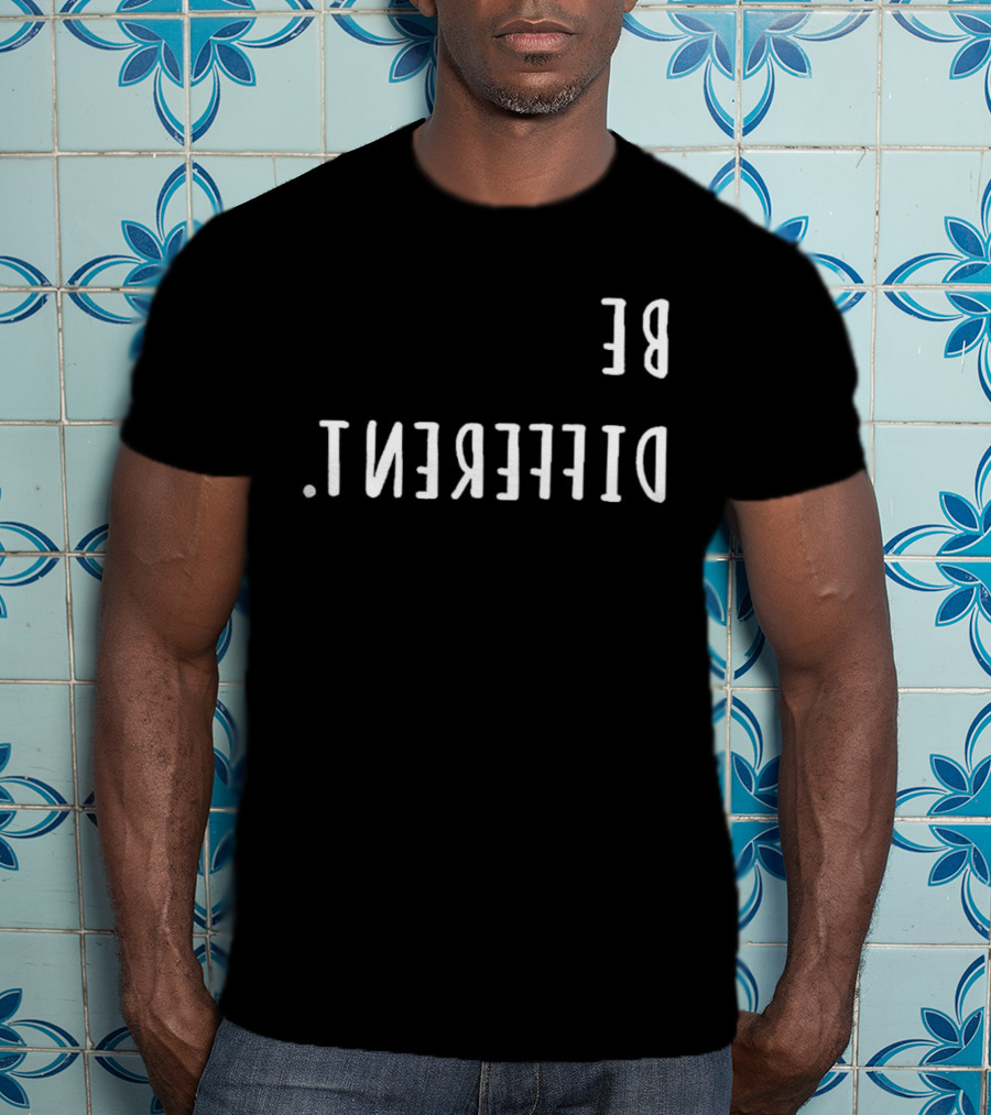BE DIFFERENT T-Shirt