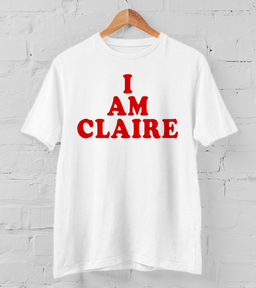 I AM CLAIRE T-Shirt