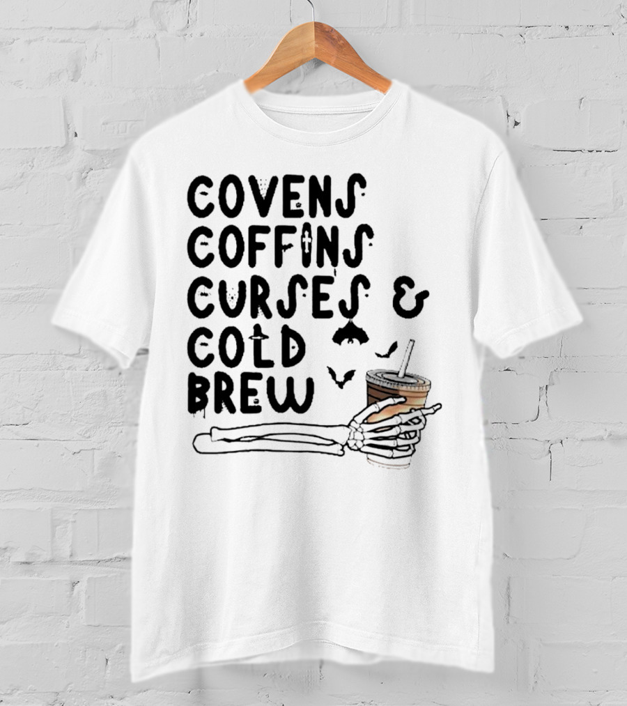 Covens Coffins Curses Cold Brew Halloween Bats Skeleton Hand T-Shirt