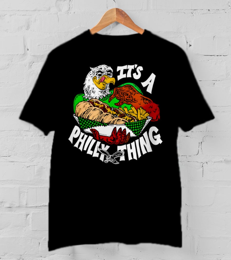 It's A Philly Thing Philadelphia Eagles Sandwich Eagle T-Shirt