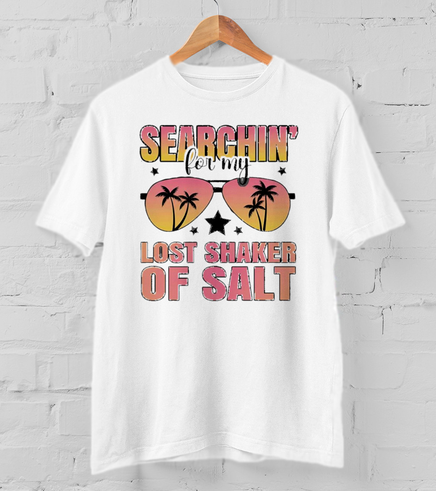 Searchin’ For My Lost Shaker Of Salt Sunglasses Palm Trees Sunset T-Shirt