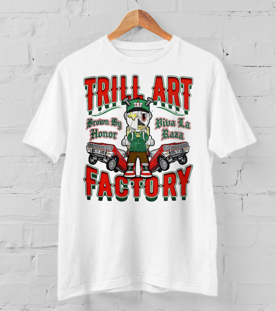 TRILL ART FACTORY TAF Viva La Raza Brown By Honor Lowrider T-Shirt