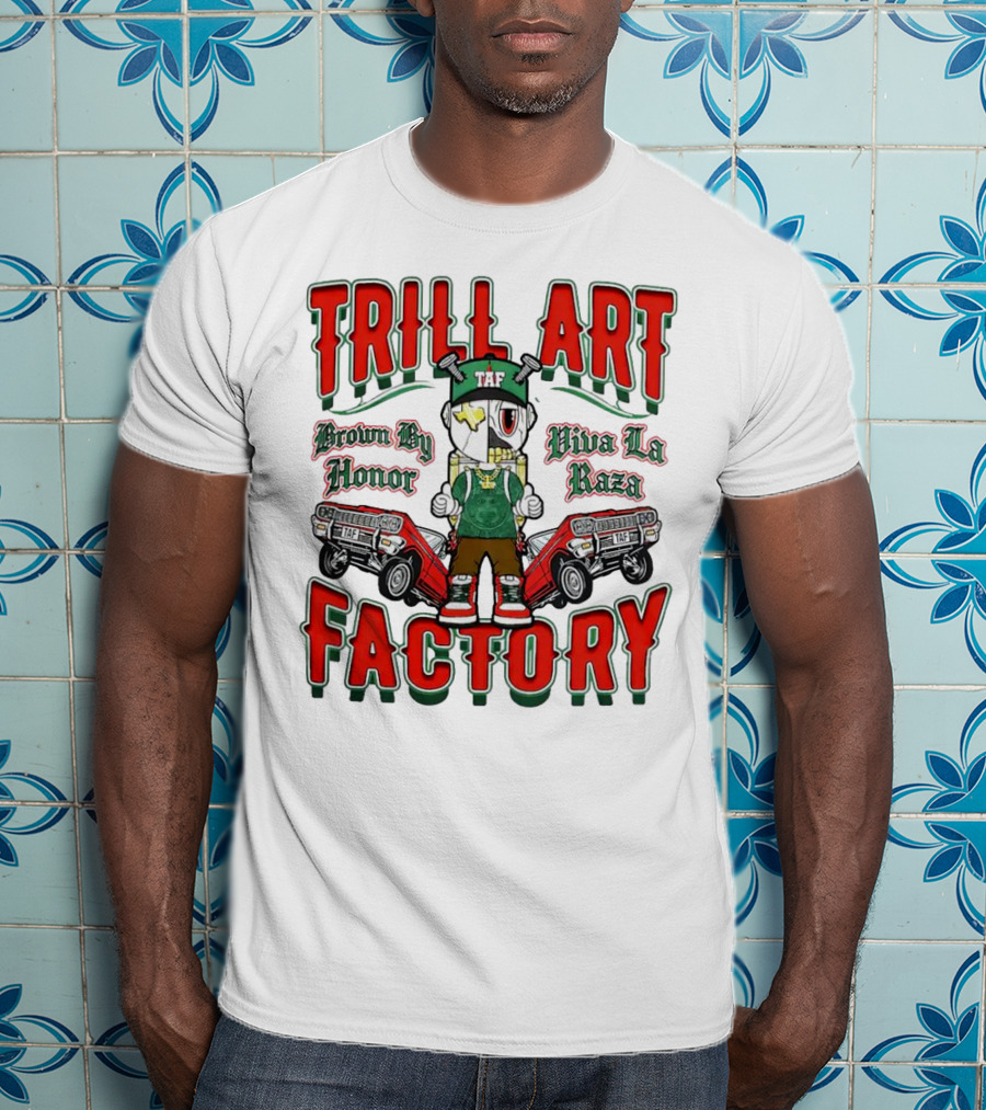 TRILL ART FACTORY TAF Viva La Raza Brown By Honor Lowrider T-Shirt