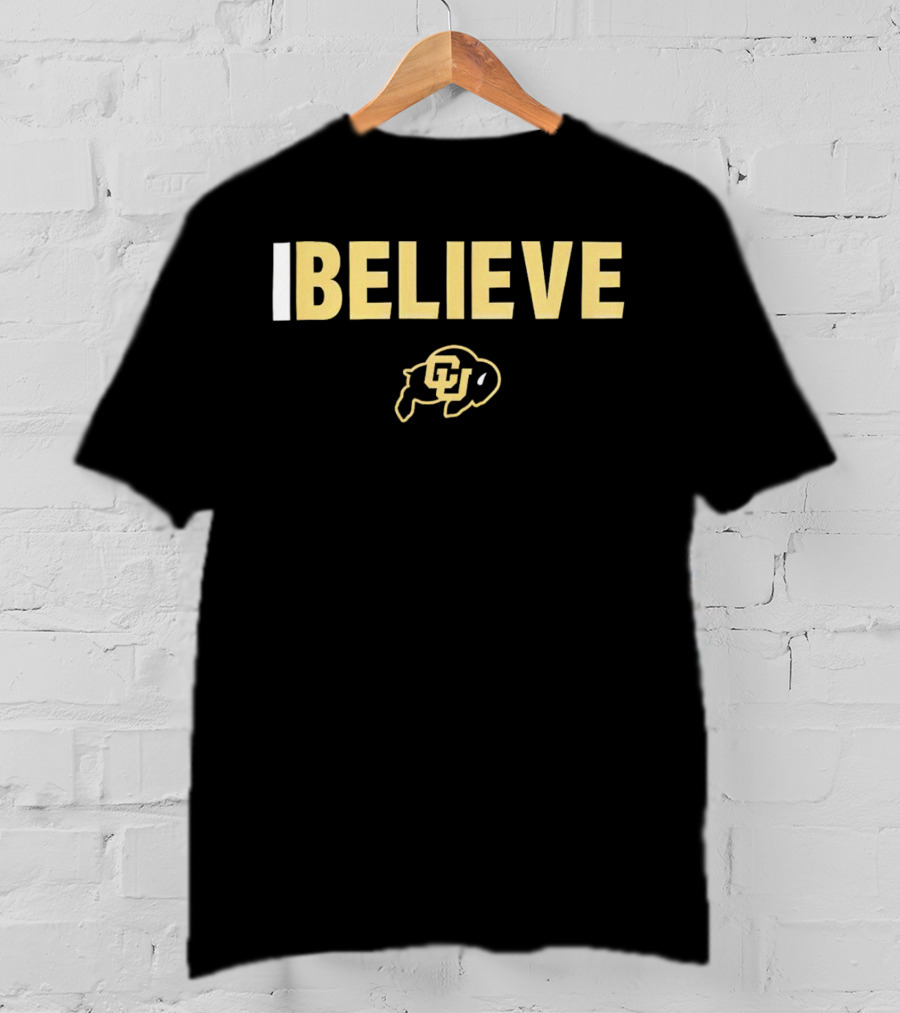 I Believe CU Buffs Colorado Buffaloes T-Shirt