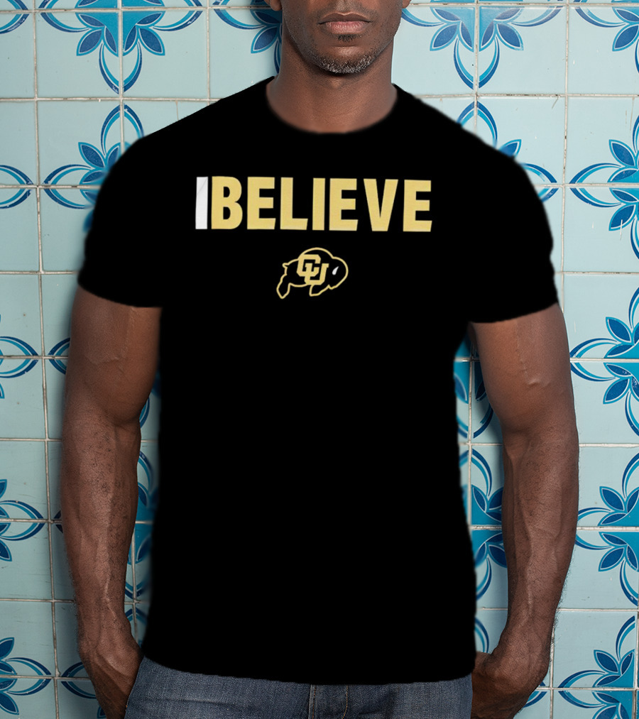 I Believe CU Buffs Colorado Buffaloes T-Shirt