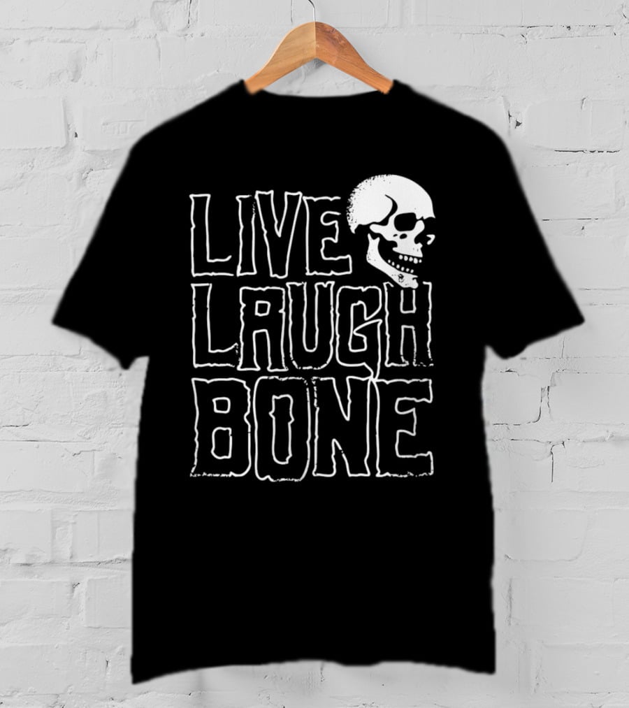 Live Laugh Bone Skull Text With Skeleton Face T-Shirt