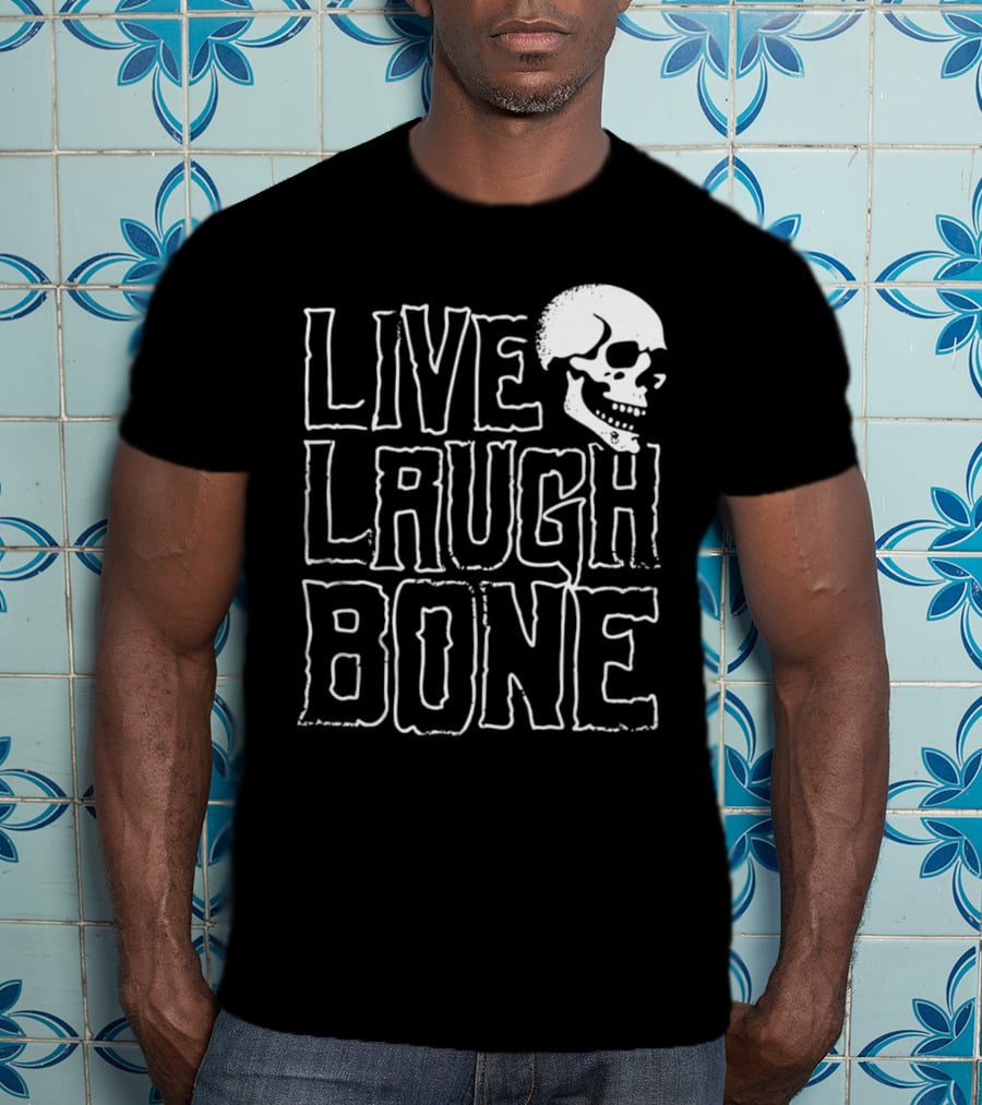 Live Laugh Bone Skull Text With Skeleton Face T-Shirt
