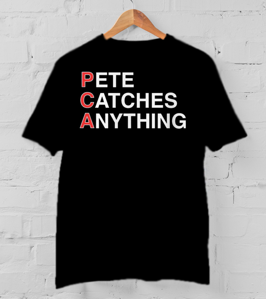 PCA Pete Catches Anything T-Shirt
