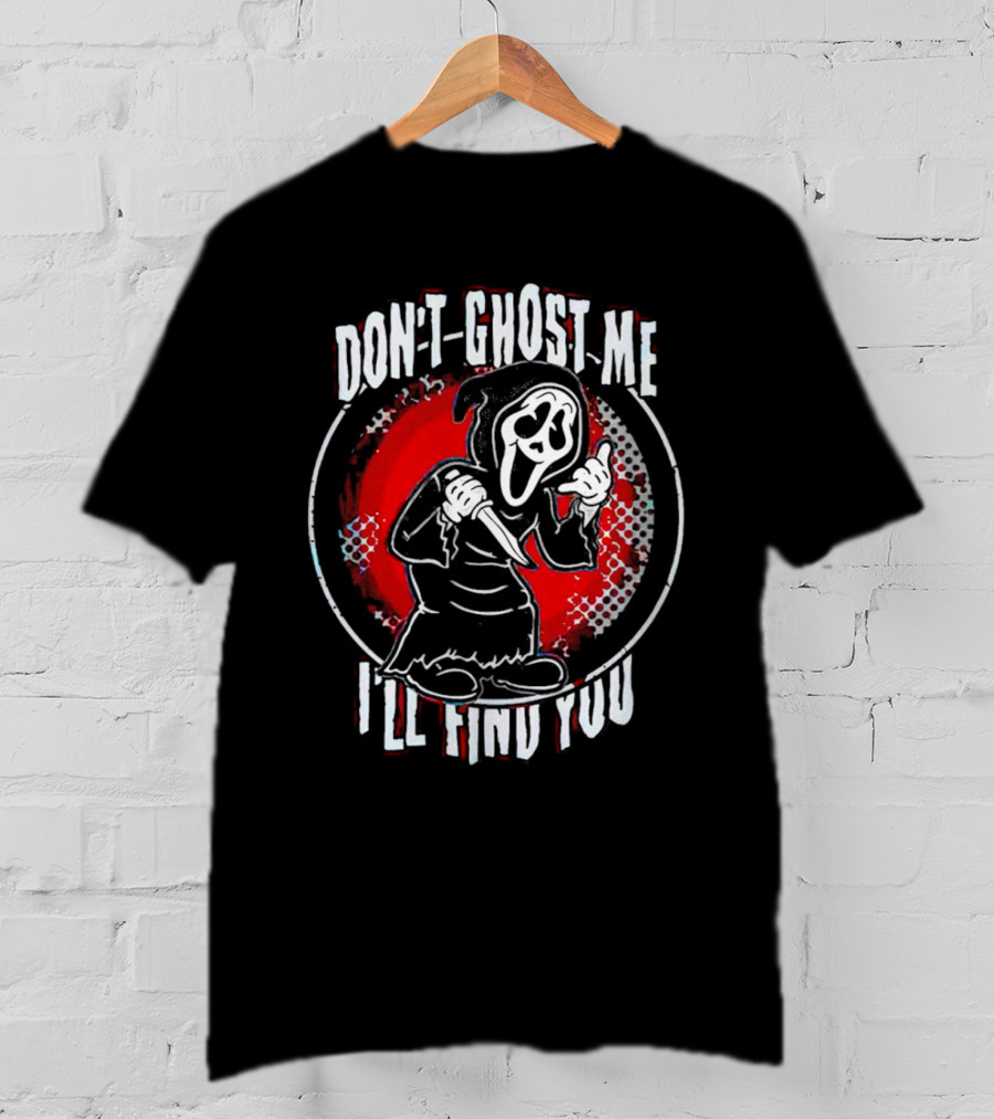Don't Ghost Me I'll Find You Halloween Ghostface Knife T-Shirt