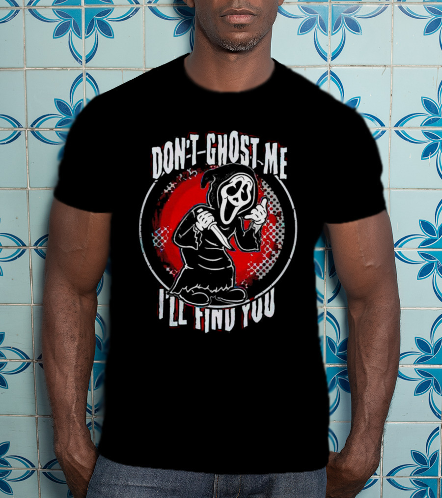 Don't Ghost Me I'll Find You Halloween Ghostface Knife T-Shirt