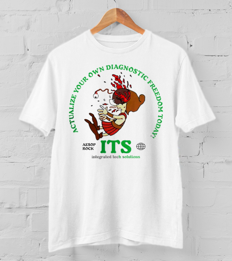 Actualize Your Own Diagnostic Freedom Today Aesop Rock ITS Integrated Tech Solutions T-Shirt
