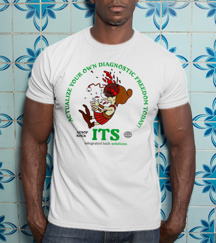 Actualize Your Own Diagnostic Freedom Today Aesop Rock ITS Integrated Tech Solutions T-Shirt