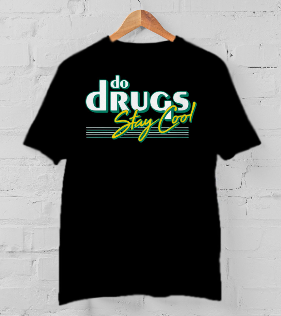 Do Drugs Stay Cool Retro Text T-Shirt